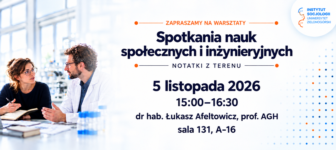 ZAPRASZAMY NA WARSZTAT - Spotkania nauk społecznych i inżynieryjnych. Notatki z terenu